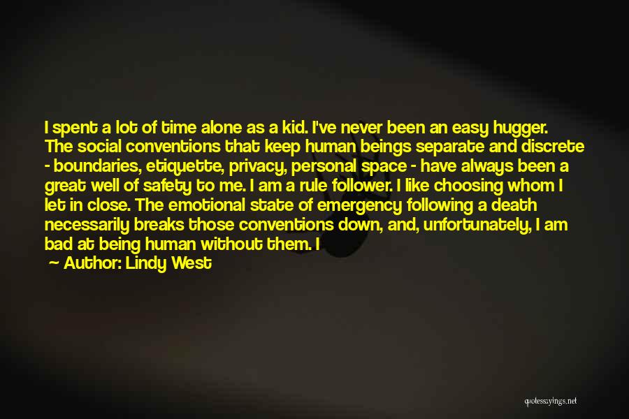 Lindy West Quotes: I Spent A Lot Of Time Alone As A Kid. I've Never Been An Easy Hugger. The Social Conventions That