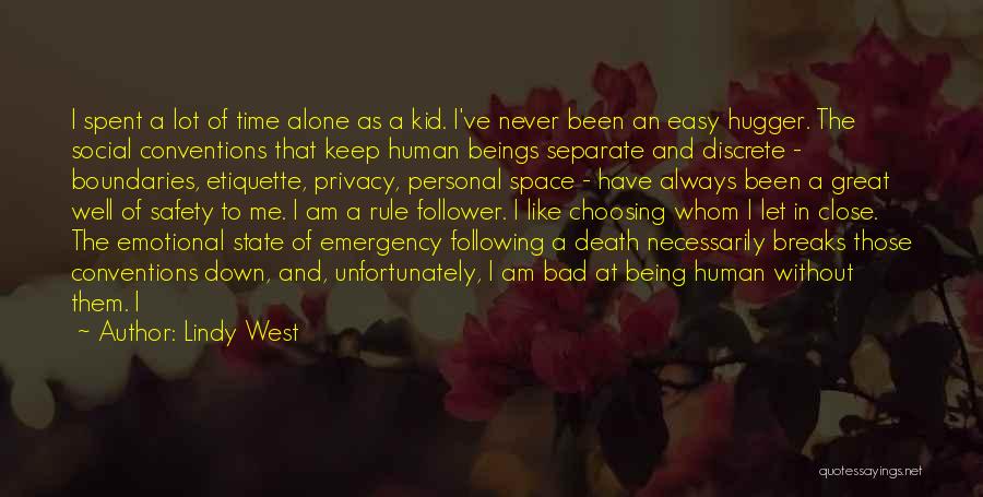 Lindy West Quotes: I Spent A Lot Of Time Alone As A Kid. I've Never Been An Easy Hugger. The Social Conventions That