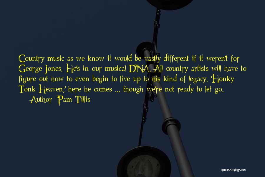 Pam Tillis Quotes: Country Music As We Know It Would Be Vastly Different If It Weren't For George Jones. He's In Our Musical