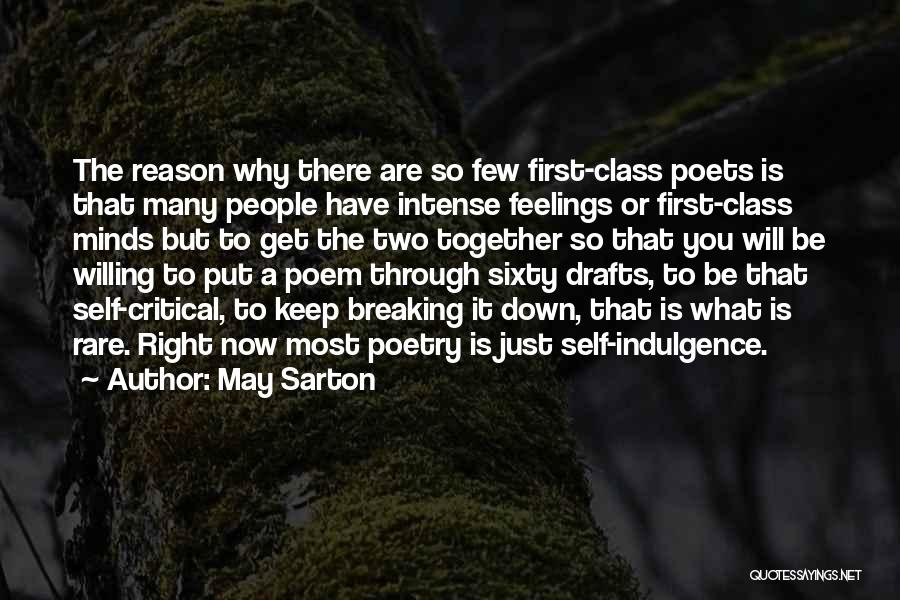 May Sarton Quotes: The Reason Why There Are So Few First-class Poets Is That Many People Have Intense Feelings Or First-class Minds But