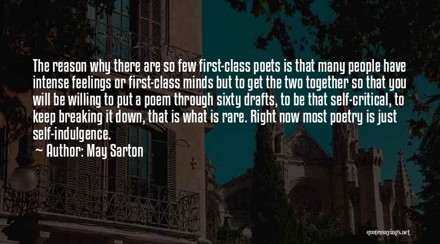 May Sarton Quotes: The Reason Why There Are So Few First-class Poets Is That Many People Have Intense Feelings Or First-class Minds But