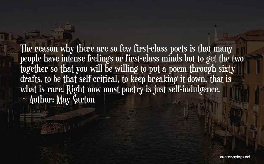 May Sarton Quotes: The Reason Why There Are So Few First-class Poets Is That Many People Have Intense Feelings Or First-class Minds But