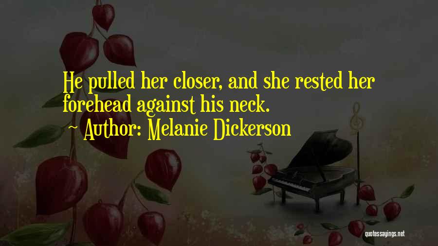Melanie Dickerson Quotes: He Pulled Her Closer, And She Rested Her Forehead Against His Neck.