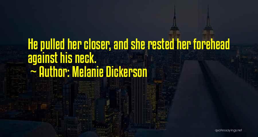 Melanie Dickerson Quotes: He Pulled Her Closer, And She Rested Her Forehead Against His Neck.