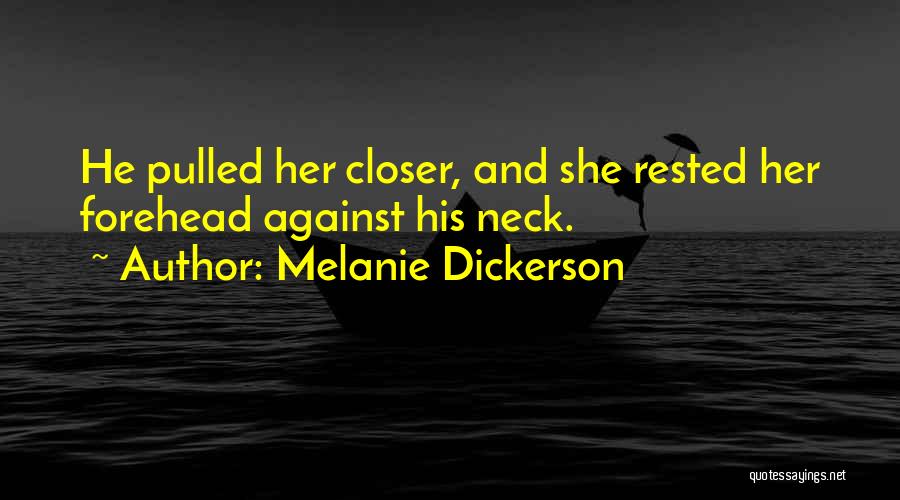 Melanie Dickerson Quotes: He Pulled Her Closer, And She Rested Her Forehead Against His Neck.