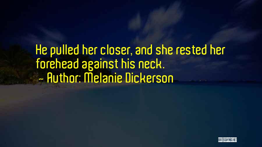 Melanie Dickerson Quotes: He Pulled Her Closer, And She Rested Her Forehead Against His Neck.