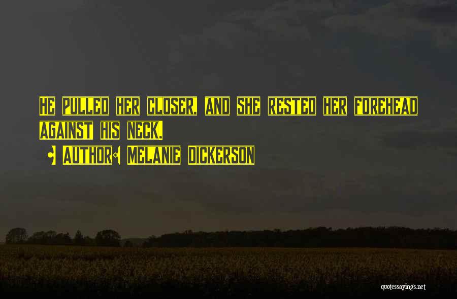 Melanie Dickerson Quotes: He Pulled Her Closer, And She Rested Her Forehead Against His Neck.