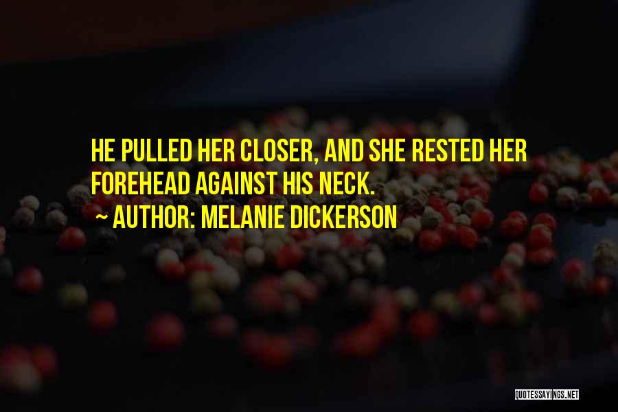 Melanie Dickerson Quotes: He Pulled Her Closer, And She Rested Her Forehead Against His Neck.