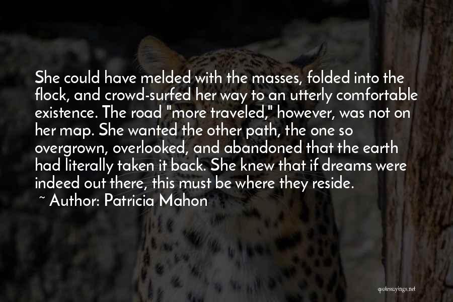 Patricia Mahon Quotes: She Could Have Melded With The Masses, Folded Into The Flock, And Crowd-surfed Her Way To An Utterly Comfortable Existence.