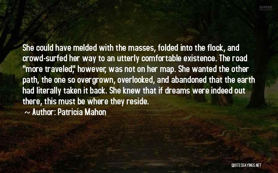 Patricia Mahon Quotes: She Could Have Melded With The Masses, Folded Into The Flock, And Crowd-surfed Her Way To An Utterly Comfortable Existence.