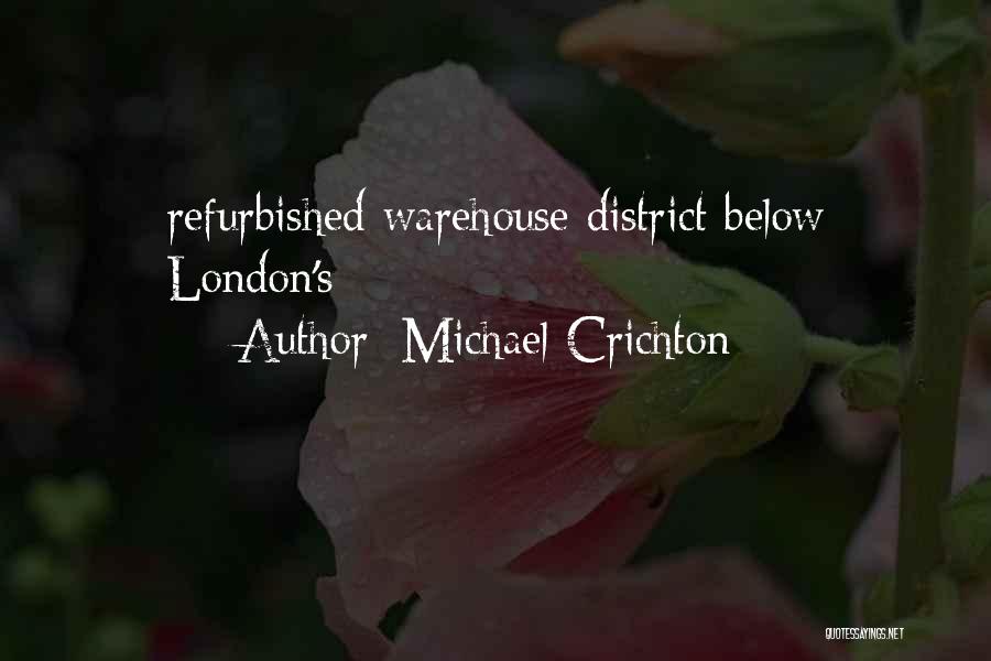 Michael Crichton Quotes: Refurbished Warehouse District Below London's