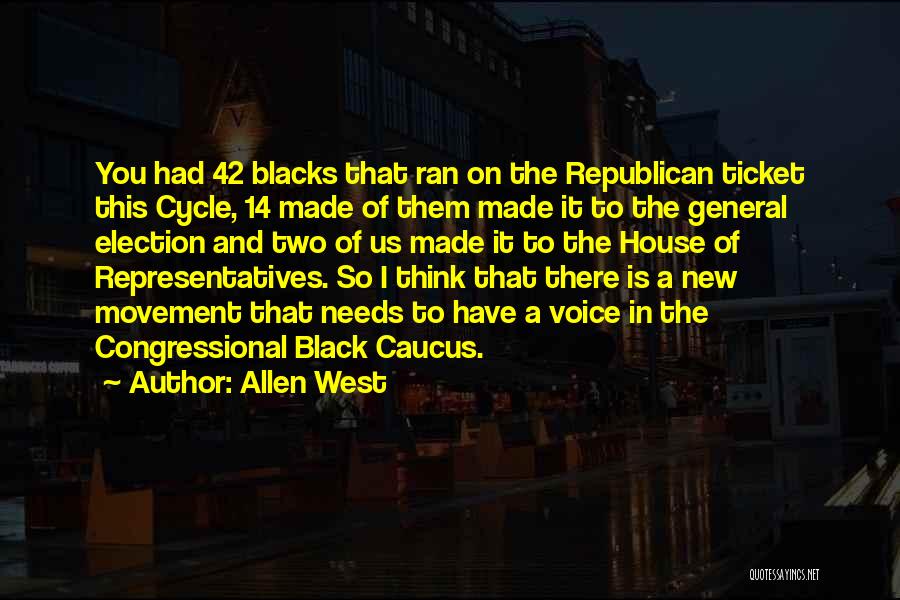 Allen West Quotes: You Had 42 Blacks That Ran On The Republican Ticket This Cycle, 14 Made Of Them Made It To The