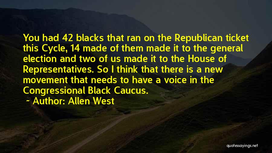 Allen West Quotes: You Had 42 Blacks That Ran On The Republican Ticket This Cycle, 14 Made Of Them Made It To The