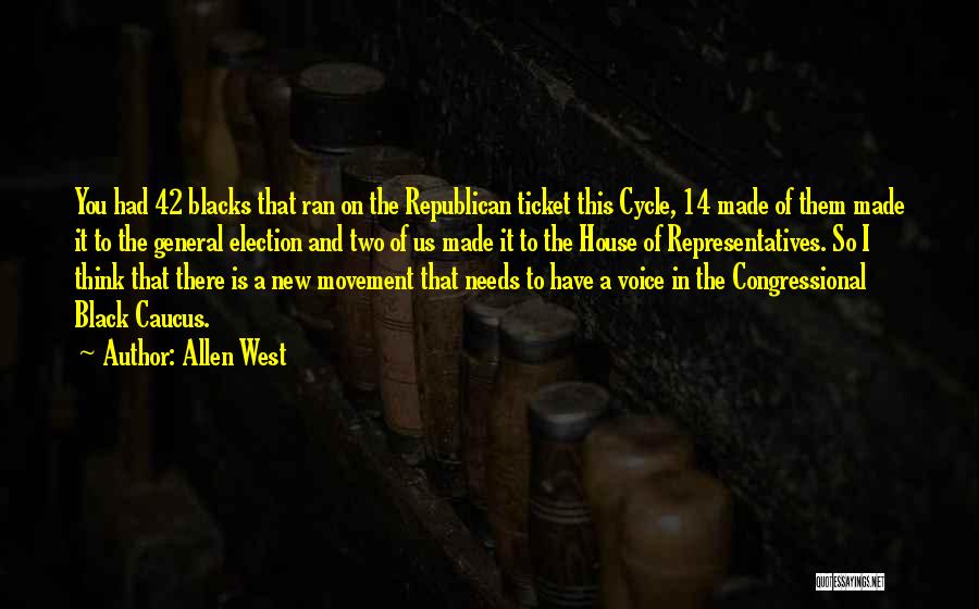 Allen West Quotes: You Had 42 Blacks That Ran On The Republican Ticket This Cycle, 14 Made Of Them Made It To The