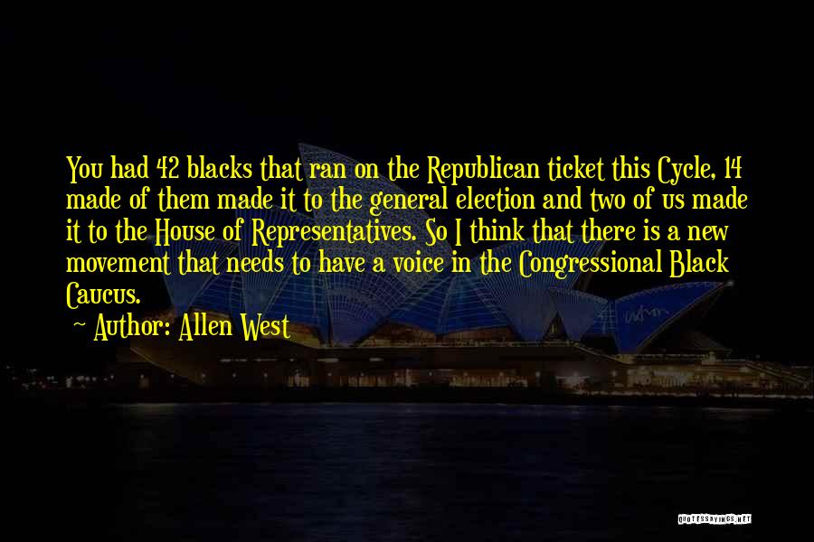 Allen West Quotes: You Had 42 Blacks That Ran On The Republican Ticket This Cycle, 14 Made Of Them Made It To The