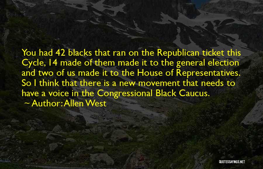 Allen West Quotes: You Had 42 Blacks That Ran On The Republican Ticket This Cycle, 14 Made Of Them Made It To The