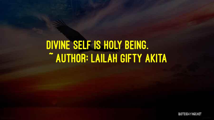 Lailah Gifty Akita Quotes: Divine Self Is Holy Being.