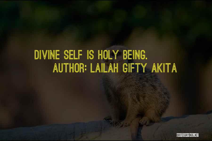 Lailah Gifty Akita Quotes: Divine Self Is Holy Being.
