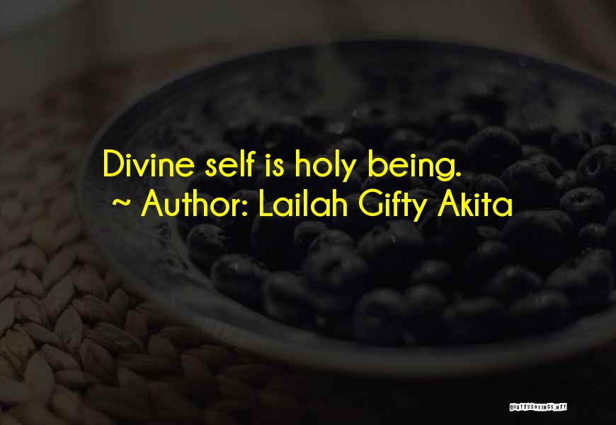 Lailah Gifty Akita Quotes: Divine Self Is Holy Being.