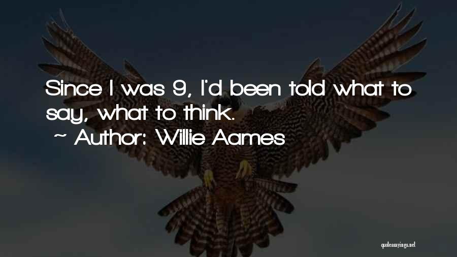 Willie Aames Quotes: Since I Was 9, I'd Been Told What To Say, What To Think.
