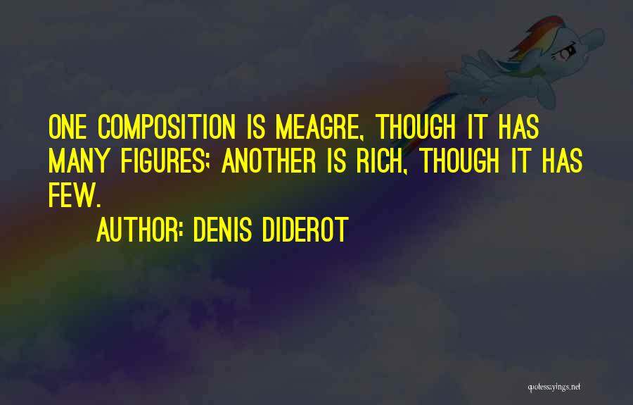 Denis Diderot Quotes: One Composition Is Meagre, Though It Has Many Figures; Another Is Rich, Though It Has Few.