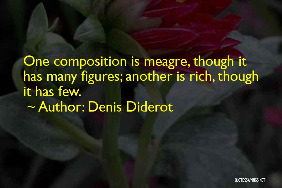 Denis Diderot Quotes: One Composition Is Meagre, Though It Has Many Figures; Another Is Rich, Though It Has Few.