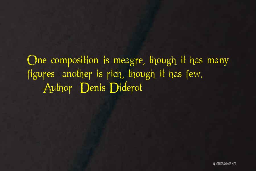 Denis Diderot Quotes: One Composition Is Meagre, Though It Has Many Figures; Another Is Rich, Though It Has Few.