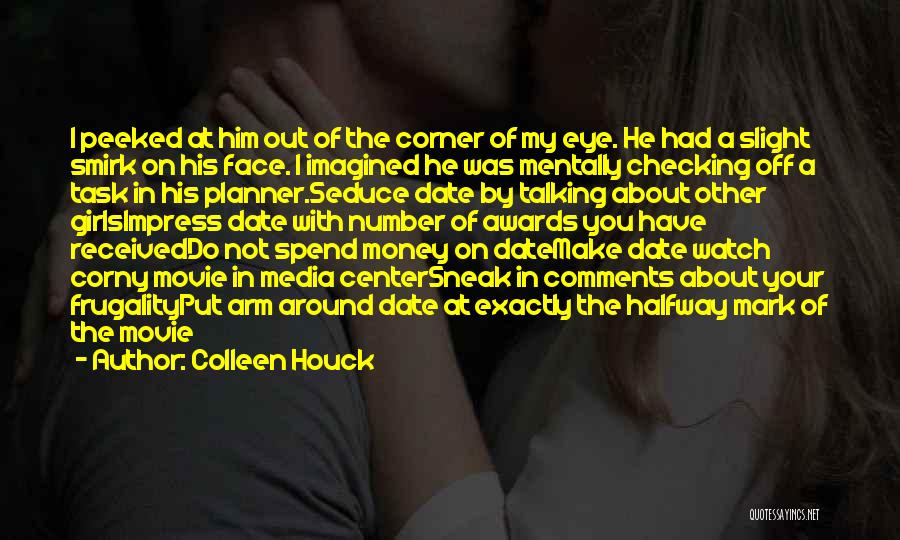 Colleen Houck Quotes: I Peeked At Him Out Of The Corner Of My Eye. He Had A Slight Smirk On His Face. I