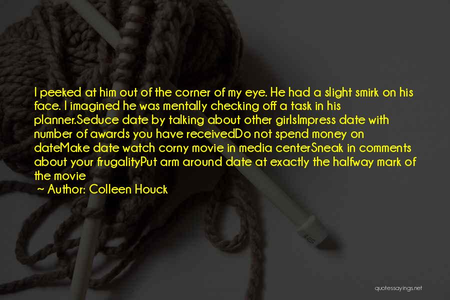 Colleen Houck Quotes: I Peeked At Him Out Of The Corner Of My Eye. He Had A Slight Smirk On His Face. I