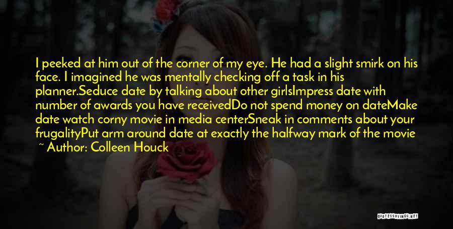 Colleen Houck Quotes: I Peeked At Him Out Of The Corner Of My Eye. He Had A Slight Smirk On His Face. I
