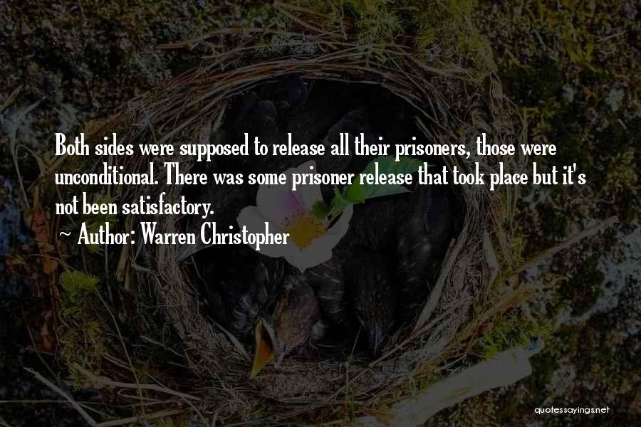 Warren Christopher Quotes: Both Sides Were Supposed To Release All Their Prisoners, Those Were Unconditional. There Was Some Prisoner Release That Took Place