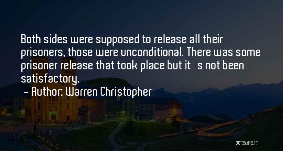 Warren Christopher Quotes: Both Sides Were Supposed To Release All Their Prisoners, Those Were Unconditional. There Was Some Prisoner Release That Took Place