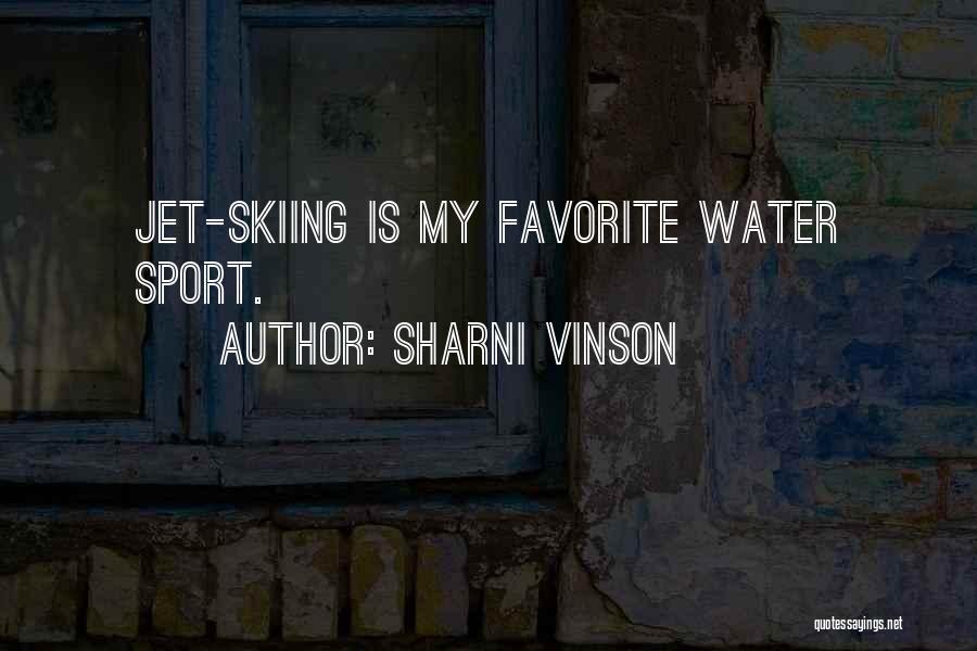 Sharni Vinson Quotes: Jet-skiing Is My Favorite Water Sport.