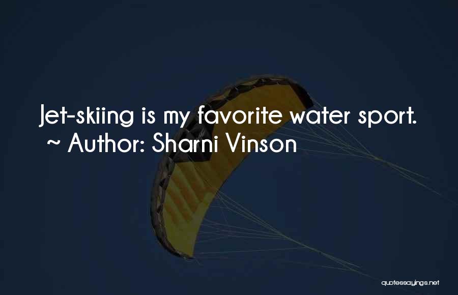 Sharni Vinson Quotes: Jet-skiing Is My Favorite Water Sport.