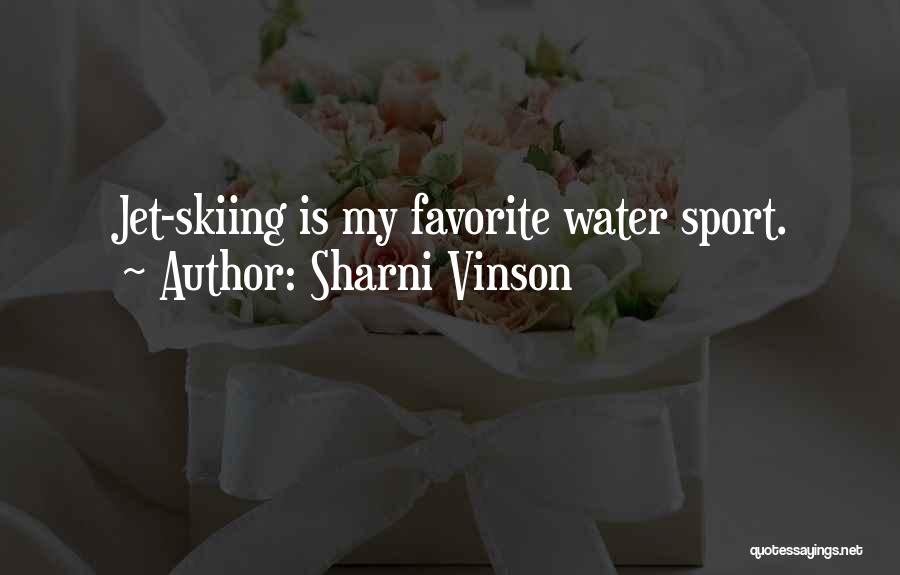Sharni Vinson Quotes: Jet-skiing Is My Favorite Water Sport.