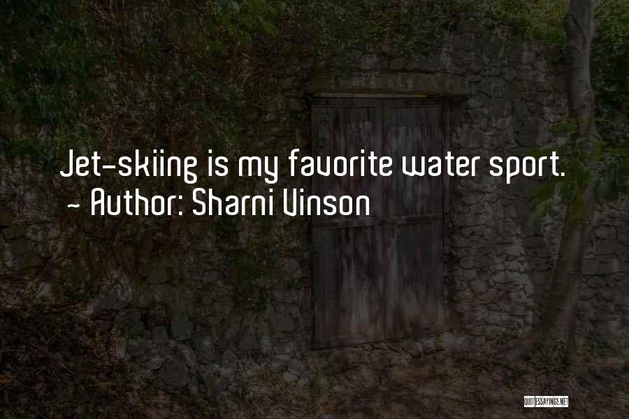 Sharni Vinson Quotes: Jet-skiing Is My Favorite Water Sport.
