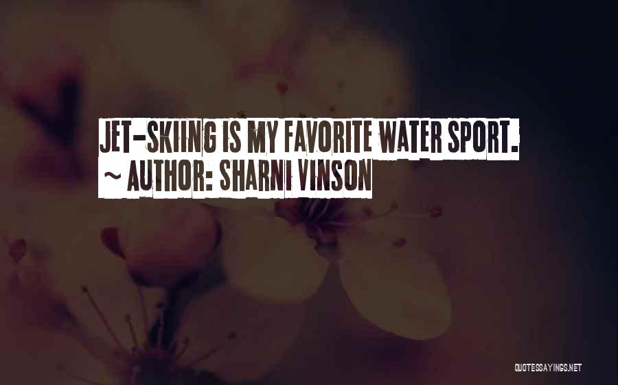Sharni Vinson Quotes: Jet-skiing Is My Favorite Water Sport.
