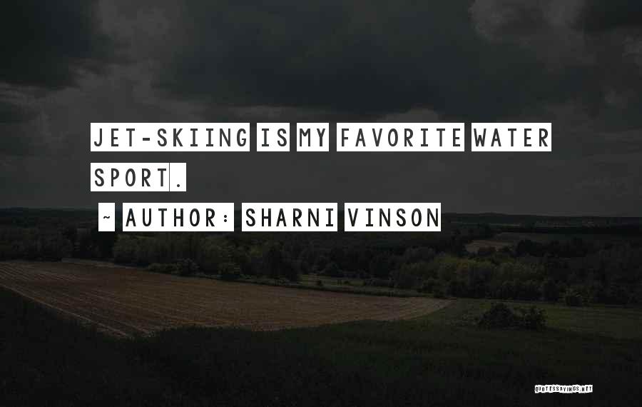 Sharni Vinson Quotes: Jet-skiing Is My Favorite Water Sport.