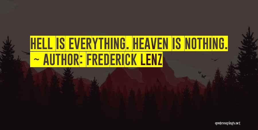 Frederick Lenz Quotes: Hell Is Everything. Heaven Is Nothing.