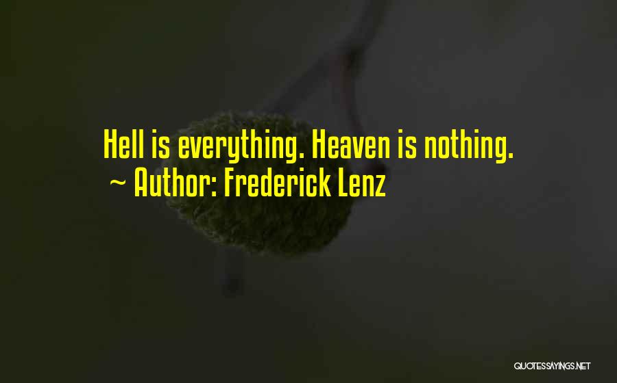Frederick Lenz Quotes: Hell Is Everything. Heaven Is Nothing.