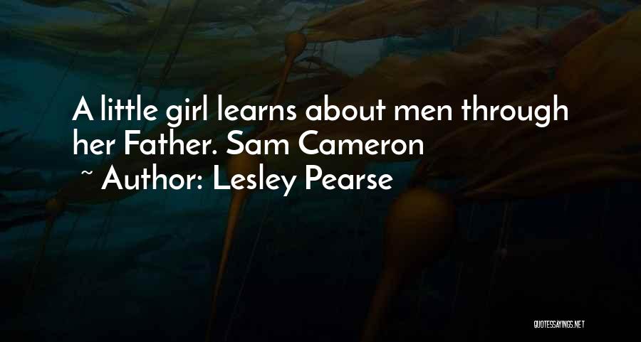 Lesley Pearse Quotes: A Little Girl Learns About Men Through Her Father. Sam Cameron