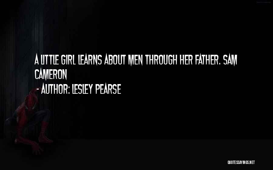 Lesley Pearse Quotes: A Little Girl Learns About Men Through Her Father. Sam Cameron