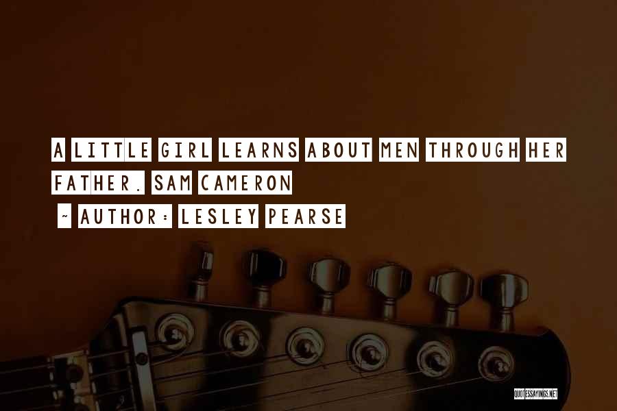 Lesley Pearse Quotes: A Little Girl Learns About Men Through Her Father. Sam Cameron