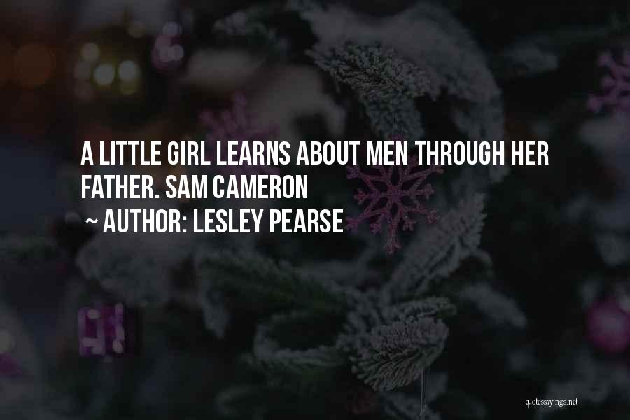 Lesley Pearse Quotes: A Little Girl Learns About Men Through Her Father. Sam Cameron