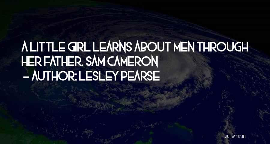Lesley Pearse Quotes: A Little Girl Learns About Men Through Her Father. Sam Cameron