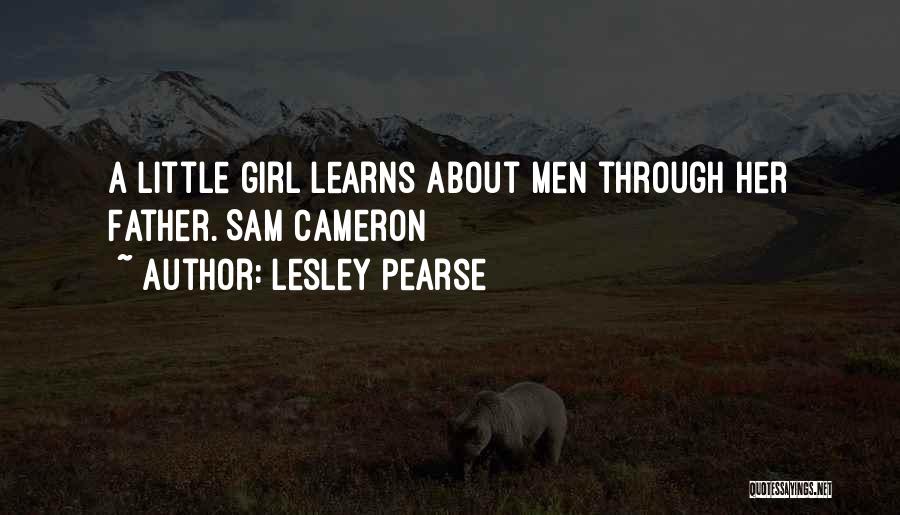 Lesley Pearse Quotes: A Little Girl Learns About Men Through Her Father. Sam Cameron