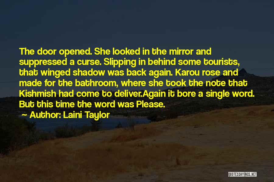 Laini Taylor Quotes: The Door Opened. She Looked In The Mirror And Suppressed A Curse. Slipping In Behind Some Tourists, That Winged Shadow