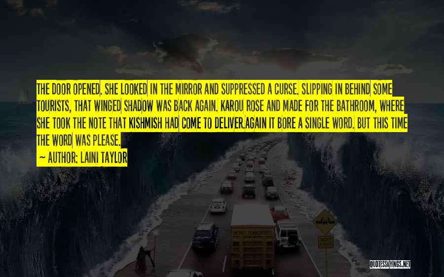 Laini Taylor Quotes: The Door Opened. She Looked In The Mirror And Suppressed A Curse. Slipping In Behind Some Tourists, That Winged Shadow