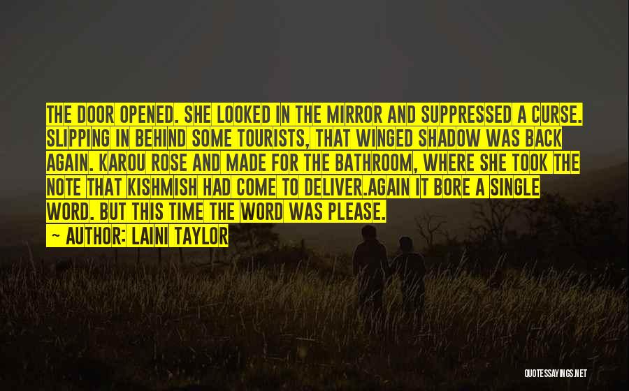 Laini Taylor Quotes: The Door Opened. She Looked In The Mirror And Suppressed A Curse. Slipping In Behind Some Tourists, That Winged Shadow