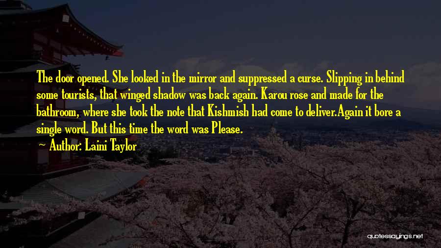 Laini Taylor Quotes: The Door Opened. She Looked In The Mirror And Suppressed A Curse. Slipping In Behind Some Tourists, That Winged Shadow